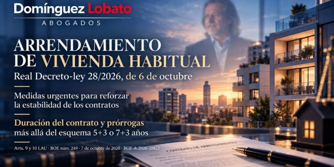 Decreto vivienda 2026: arrendamiento de vivienda habitual, Real Decreto-ley 28/2026 — Domínguez Lobato Abogados